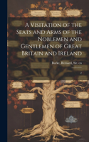 Visitation of the Seats and Arms of the Noblemen and Gentlemen of Great Britain and Ireland