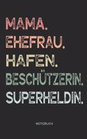 Mama. Ehefrau. Hafen. Beschützerin. Superheldin. - Notizbuch: Journal Zeichenbuch - Geschenk für Mütter Mamas Ehefrauen Frauen zum Muttertag Geburtstag Hochzeitstag zu Weihnachten - Muttertagsgeschenk - 110 wei