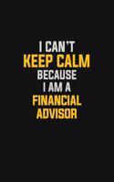 I Can't Keep Calm Because I Am A Financial Advisor
