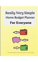 Really Very Simple Home Budget Planner For Everyone: Weekly And Monthly Budget Book Planner With Smart Savings Plan Every Month (Color Edition)