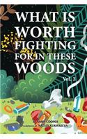 What is Worth Fighting For In These Woods
