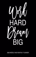 Work Hard Dream Big 2020 Weekly And Monthly Planner