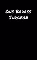 One Badass Surgeon: A soft cover blank lined journal to jot down ideas, memories, goals, and anything else that comes to mind.