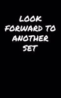 Look Forward To Another Set