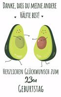 Danke, dass du meine andere Hälfte bist! Herzlichen Glückwunsch zum 23en Geburtstag: Liniertes Notizbuch I Grußkarte für den 23. Geburtstag I Perfektes Geschenk I Geburtstagskarte