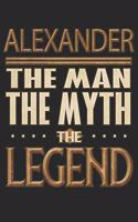 Alexander The Man The Myth The Legend