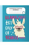 Handwriting Practice Notebook - Llamazing 1st day of school: Grade Level K-3 Learn and Practice Handwriting Paper Notebook With Dotted Lined Sheets / Dotted MidLine for Handwriting Practice Kindergarten Studen