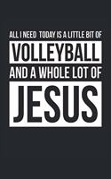 All I Need Is Volleyball and Jesus - Volleyball Journal - Christian Volleyball Notebook - Gift for Christian Volleyball Player