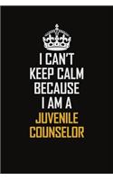 I Can't Keep Calm Because I Am A Juvenile Counselor