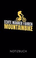 Echte Männer Fahren Mountainbike Notizbuch: Geschenkidee Für Mountainbiker Und Radfahrer - Notizbuch Mit 110 Linierten Seiten - Format 6x9 Din A5 - Soft Cover Matt - Klick Auf Den Autorennamen