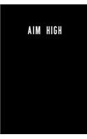 Aim High: 6x9 120 Lined Sheets Matte Cover Journal (Diary Notebook) Ambitious Huslters Go Getters Boss Babes