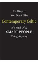It's Okay If You Don't Like Contemporary Celtic It's Kind Of A Smart People Thing Anyway: Blank Lined Notebook Journal Gift Idea
