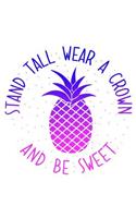 Stand Tall Wear a Crown and Be Sweet