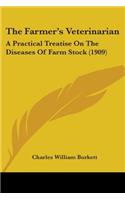 Farmer's Veterinarian: A Practical Treatise On The Diseases Of Farm Stock (1909)