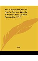 Real Ordenanza, Por La Que Se Declara Vedada, Y Acotada Para La Real Recreacion (1774)