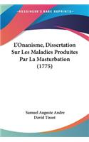 L'Onanisme, Dissertation Sur Les Maladies Produites Par La Masturbation (1775)