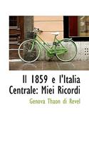 Il 1859 E L'Italia Centrale: Miei Ricordi