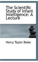 The Scientific Study of Infant Intelligence: A Lecture