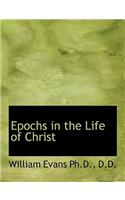 Epochs in the Life of Christ: (English)