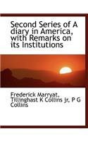 Second Series of a Diary in America, with Remarks on Its Institutions