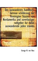 Des Auswanderers Handbuch. Getreue Schilderung Der Vereinigten Staaten Von Nordamerika Und Zuverlass