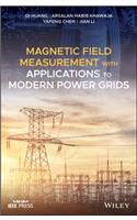 Magnetic Field Measurement with Applications to Modern Power Grids