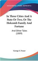 In Three Cities And A State Or Two, Or The Holcomb Family And Fortune