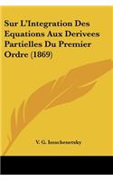 Sur L'Integration Des Equations Aux Derivees Partielles Du Premier Ordre (1869)