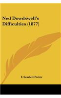 Ned Dowdswell's Difficulties (1877): (English)