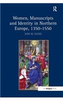 Women, Manuscripts and Identity in Northern Europe, 1350 1550