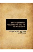 The Worcester Association and Its Antecedents
