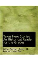Texas Hero Stories an Historical Reader for the Grades
