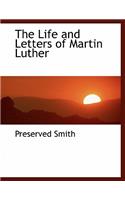The Life and Letters of Martin Luther