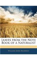 Leaves from the Note Book of a Naturalist