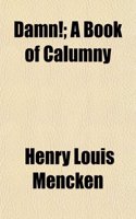 Damn!; A Book of Calumny