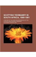 Scottish Yeomanry in South Africa, 1900-1901; A Record of the Work and Experiences of the Glasgow and Ayrshire Companies