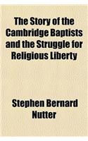 The Story of the Cambridge Baptists and the Struggle for Religious Liberty: (English)