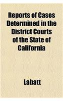 Reports of Cases Determined in the District Courts of the State of California: (English)
