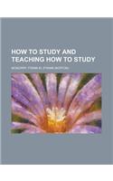 How to Study and Teaching How to Study: (English)