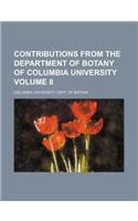 Contributions from the Department of Botany of Columbia University Volume 8: (English)