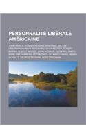 Personnalite Liberale Americaine: John Rawls, Ronald Reagan, Ayn Rand, Milton Friedman, Murray Rothbard, Gary Becker, Robert Barro, Robert Nozick, Joh