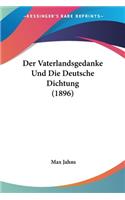Vaterlandsgedanke Und Die Deutsche Dichtung (1896)