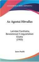 AZ Agostai Hitvallas: Latinbol Forditotta, Bevezetessel S Jegyzetekkel Ellatta (1900)