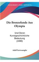 Die Bronzefunde Aus Olympia: Und Deren Kunstgeschichtliche Bedeutung (1880)(German)