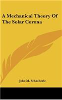 A Mechanical Theory of the Solar Corona