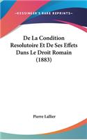 De La Condition Resolutoire Et De Ses Effets Dans Le Droit Romain (1883)