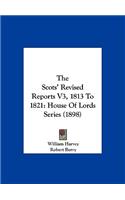 The Scots' Revised Reports V3, 1813 to 1821: House of Lords Series (1898)