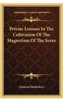 Private Lessons In The Cultivation Of The Magnetism Of The Sexes: (English)