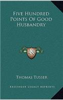 Five Hundred Points Of Good Husbandry: (English)