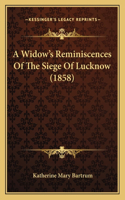 A Widow's Reminiscences Of The Siege Of Lucknow (1858)